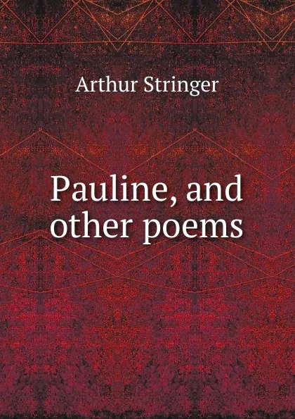 Обложка книги Pauline, and other poems, Stringer Arthur