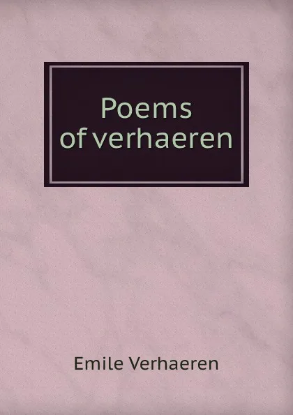 Обложка книги Poems of verhaeren, Emile Verhaeren