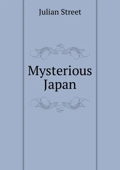 Обложка книги Mysterious Japan, Julian Street