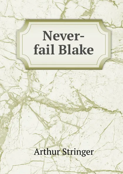 Обложка книги Never-fail Blake, Stringer Arthur