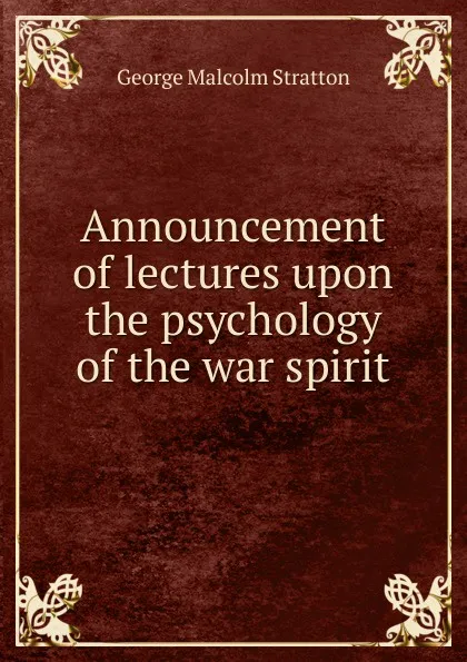 Обложка книги Announcement of lectures upon the psychology of the war spirit, George Malcolm Stratton