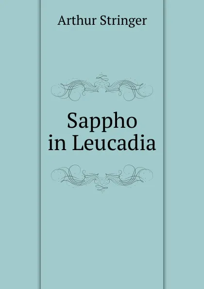 Обложка книги Sappho in Leucadia, Stringer Arthur