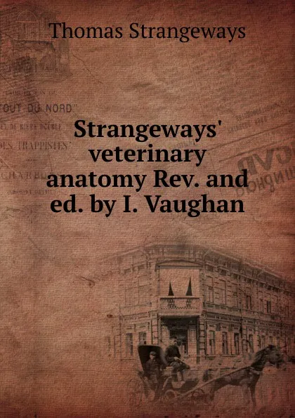 Обложка книги Strangeways. veterinary anatomy Rev. and ed. by I. Vaughan, Thomas Strangeways