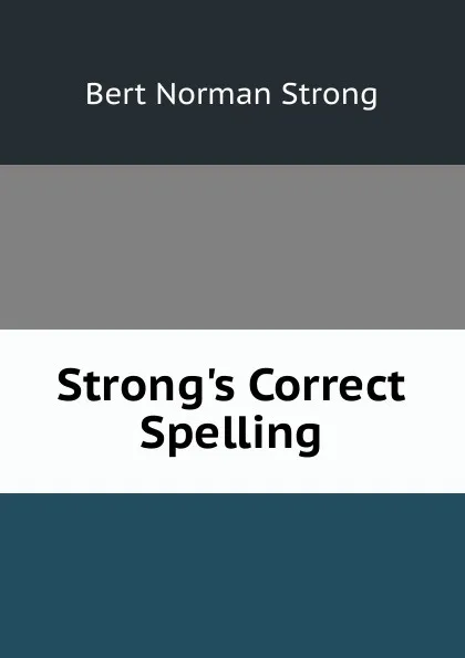 Обложка книги Strong.s Correct Spelling, Bert Norman Strong