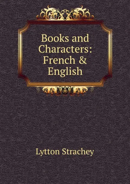Обложка книги Books and Characters: French . English, Lytton Strachey