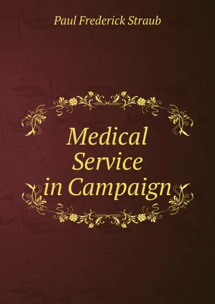 Обложка книги Medical Service in Campaign, Paul Frederick Straub