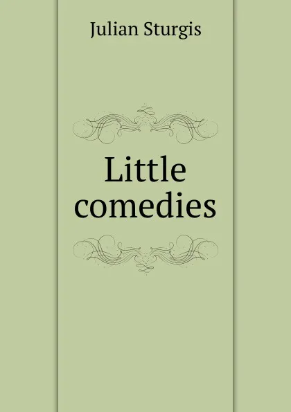 Обложка книги Little comedies, Julian Sturgis