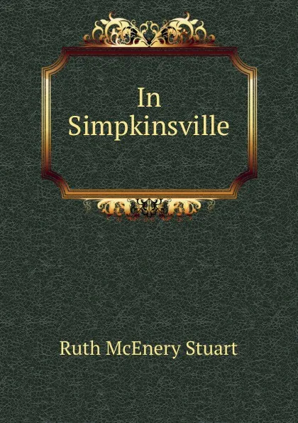 Обложка книги In Simpkinsville ., Ruth McEnery Stuart