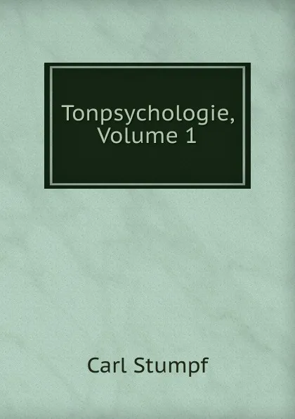 Обложка книги Tonpsychologie, Volume 1, Carl Stumpf