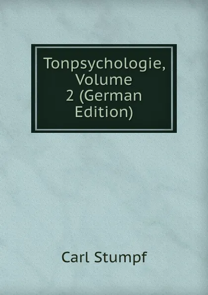 Обложка книги Tonpsychologie, Volume 2 (German Edition), Carl Stumpf