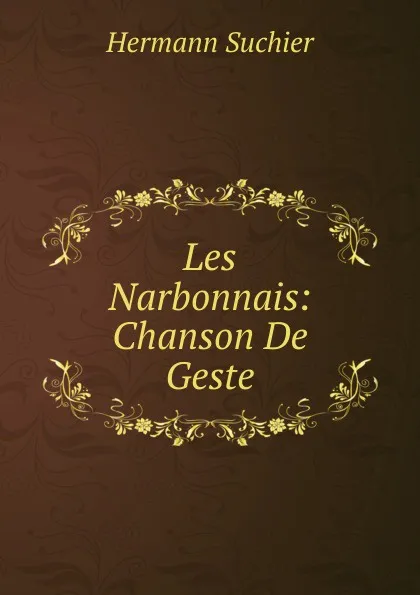 Обложка книги Les Narbonnais: Chanson De Geste, Hermann Suchier