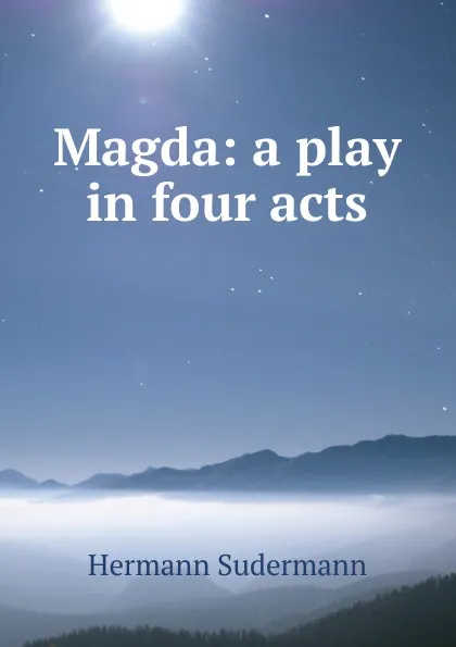 Обложка книги Magda: a play in four acts, Sudermann Hermann