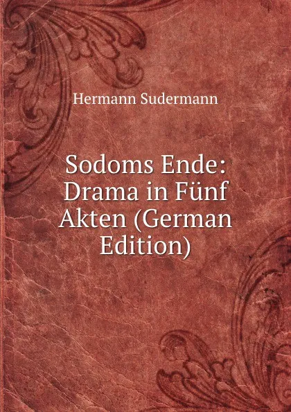 Обложка книги Sodoms Ende: Drama in Funf Akten (German Edition), Sudermann Hermann