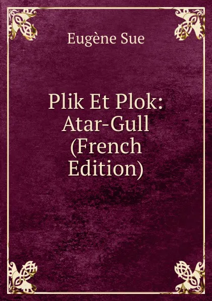 Обложка книги Plik Et Plok: Atar-Gull (French Edition), Sue Eugène