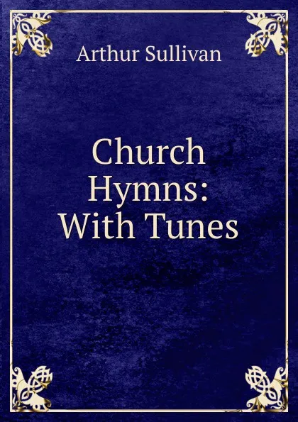 Обложка книги Church Hymns: With Tunes, Arthur Sullivan