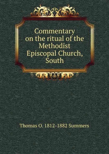 Обложка книги Commentary on the ritual of the Methodist Episcopal Church, South, Thomas O. 1812-1882 Summers