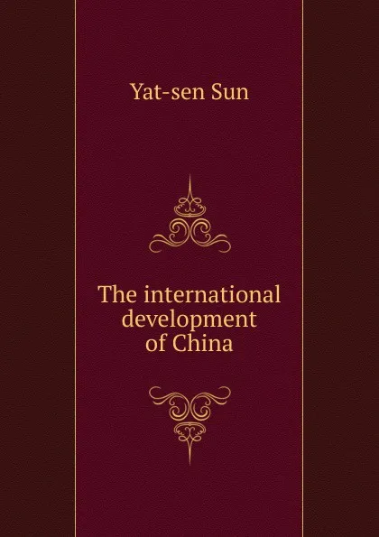 Обложка книги The international development of China, Yat-sen Sun