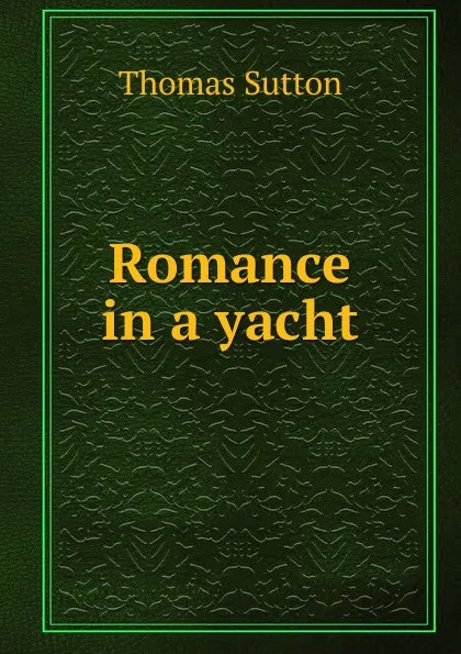 Обложка книги Romance in a yacht, Thomas Sutton