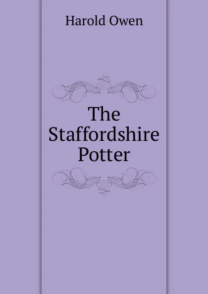 Обложка книги The Staffordshire Potter, Harold Owen