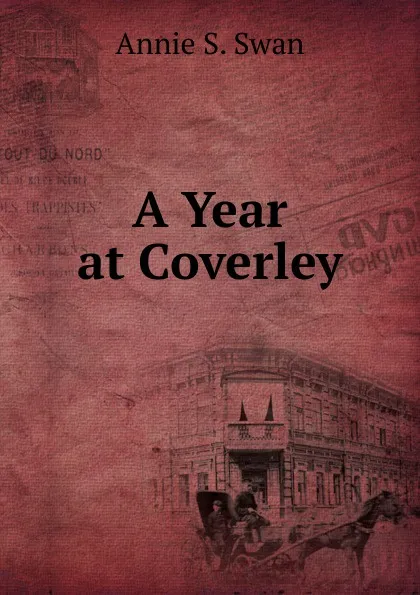 Обложка книги A Year at Coverley, Annie S. Swan