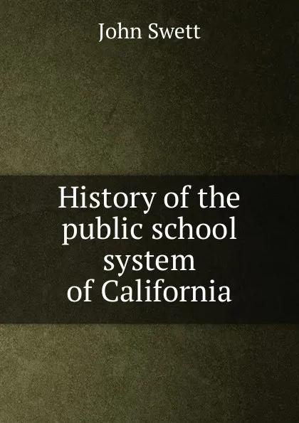 Обложка книги History of the public school system of California, John Swett