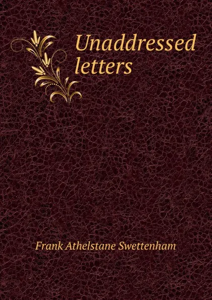 Обложка книги Unaddressed letters, Frank Athelstane Swettenham