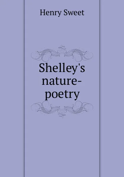 Обложка книги Shelley.s nature-poetry, Henry Sweet