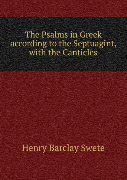 Обложка книги The Psalms in Greek according to the Septuagint, with the Canticles, Henry Barclay Swete