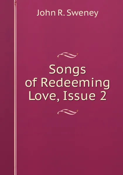 Обложка книги Songs of Redeeming Love, Issue 2, John R. Sweney