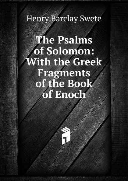 Обложка книги The Psalms of Solomon: With the Greek Fragments of the Book of Enoch, Henry Barclay Swete