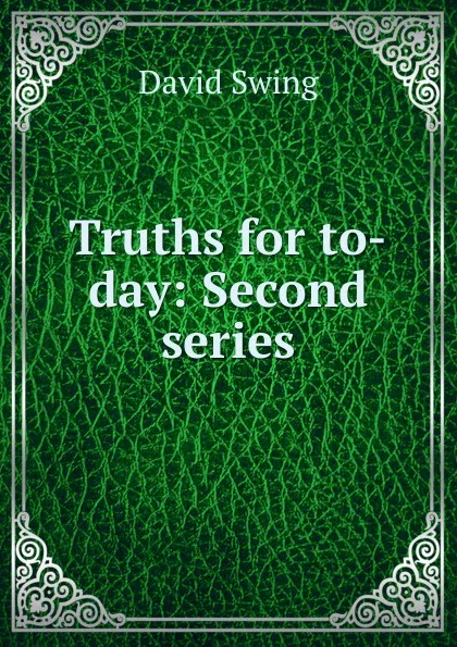 Обложка книги Truths for to-day: Second series, David Swing