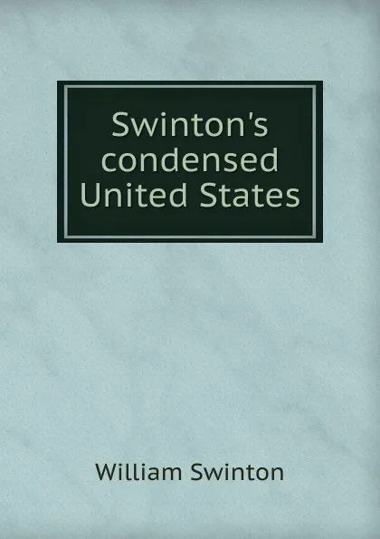 Обложка книги Swinton.s condensed United States, William Swinton