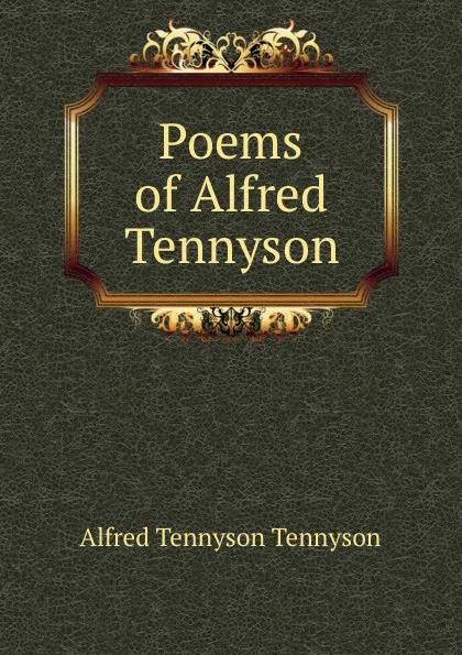 Обложка книги Poems of Alfred Tennyson, Alfred Tennyson