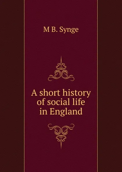 Обложка книги A short history of social life in England, M B. Synge