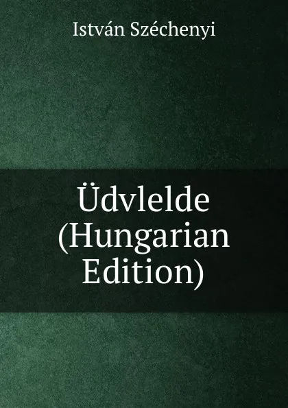 Обложка книги Udvlelde (Hungarian Edition), István Széchenyi