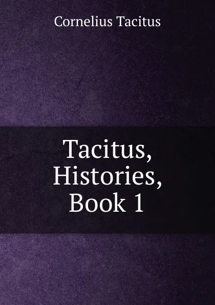 Обложка книги Tacitus, Histories, Book 1, Tacitus Cornelius