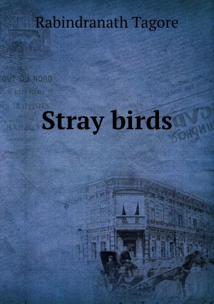 Обложка книги Stray birds, Rabindranath Tagore