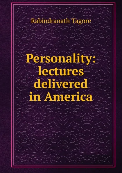 Обложка книги Personality: lectures delivered in America, Rabindranath Tagore