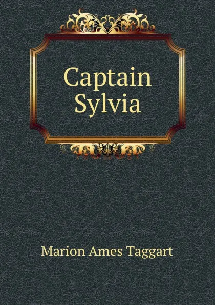 Обложка книги Captain Sylvia, Marion Ames Taggart