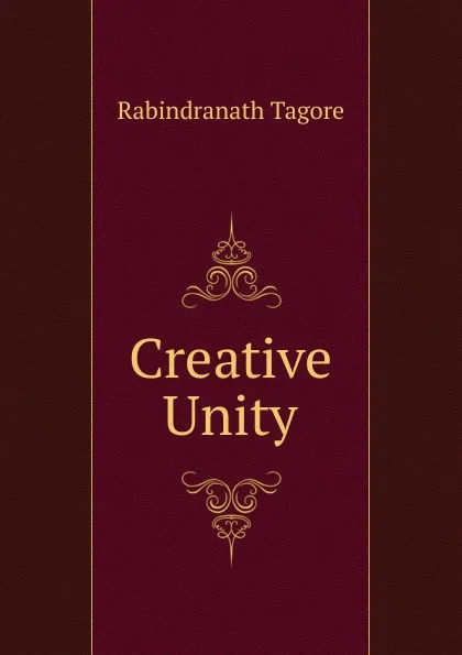 Обложка книги Creative Unity, Rabindranath Tagore