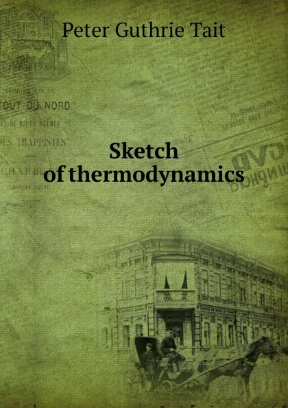 Обложка книги Sketch of thermodynamics, Peter Guthrie Tait