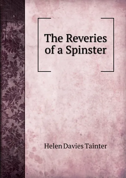 Обложка книги The Reveries of a Spinster, Helen Davies Tainter