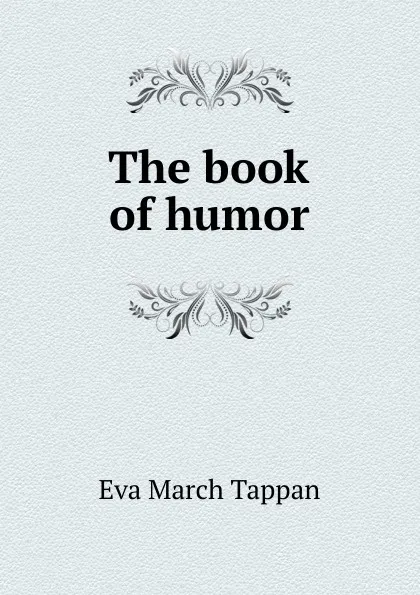 Обложка книги The book of humor, Eva March Tappan