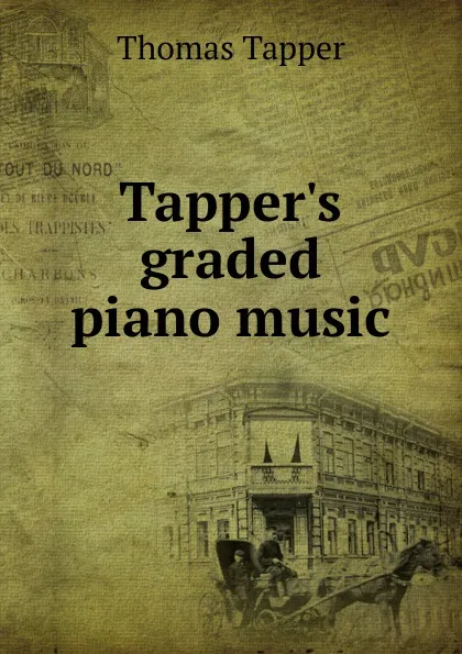 Обложка книги Tapper.s graded piano music, Thomas Tapper