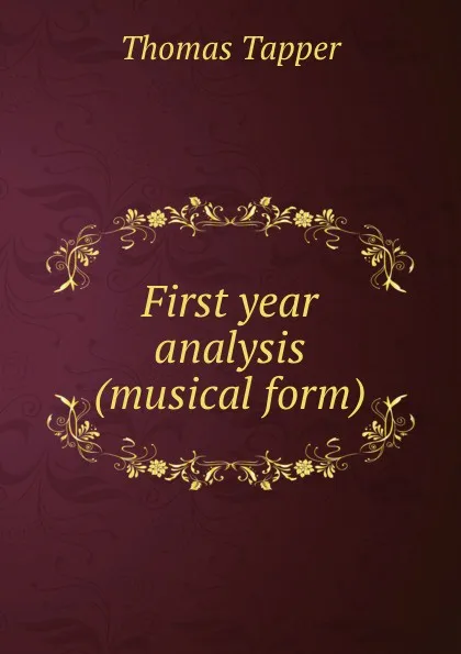 Обложка книги First year analysis (musical form), Thomas Tapper