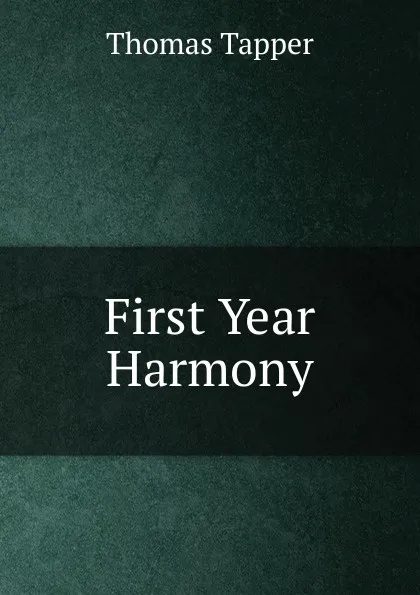 Обложка книги First Year Harmony, Thomas Tapper