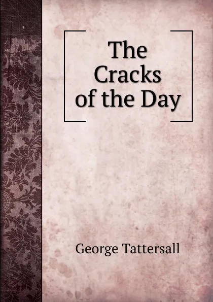 Обложка книги The Cracks of the Day, George Tattersall