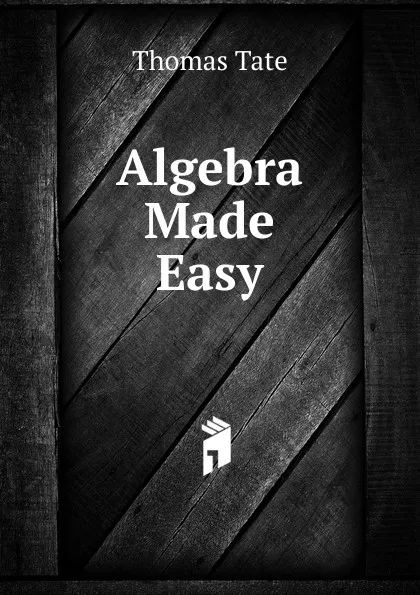 Обложка книги Algebra Made Easy, Thomas Tate