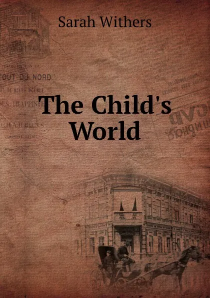 Обложка книги The Child.s World, Sarah Withers