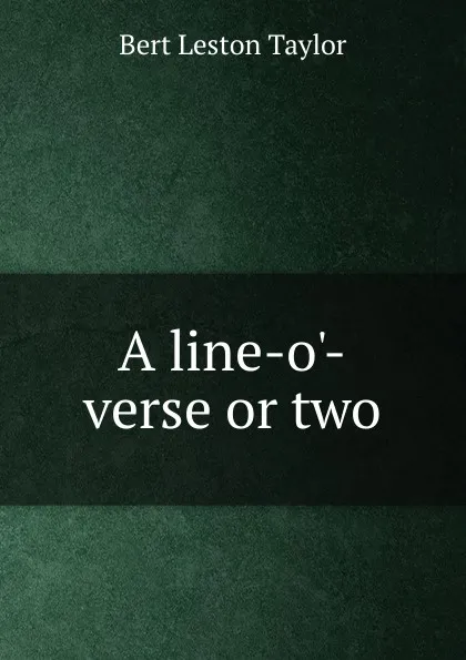 Обложка книги A line-o.-verse or two, Bert Leston Taylor